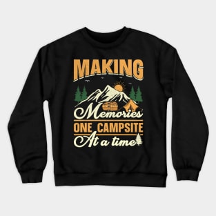 Camping design Making memories one campsite at a time Crewneck Sweatshirt